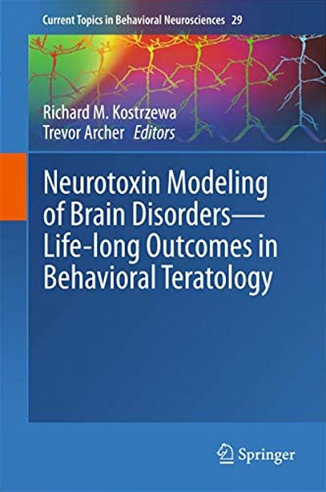 Neurotoxin Modeling Of Brain Disorders -- Life-Long Outcomes In Behavioral Teratology-..