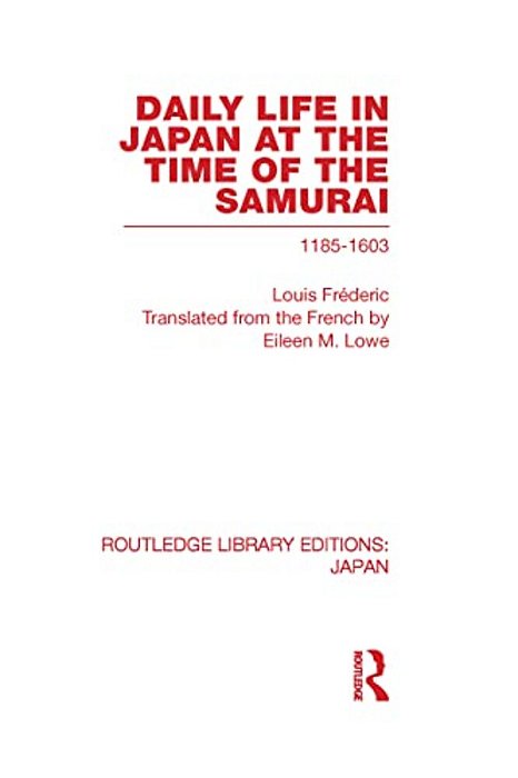 Daily Life In Japan: At The Time Of The Samurai, 1185-1603-..