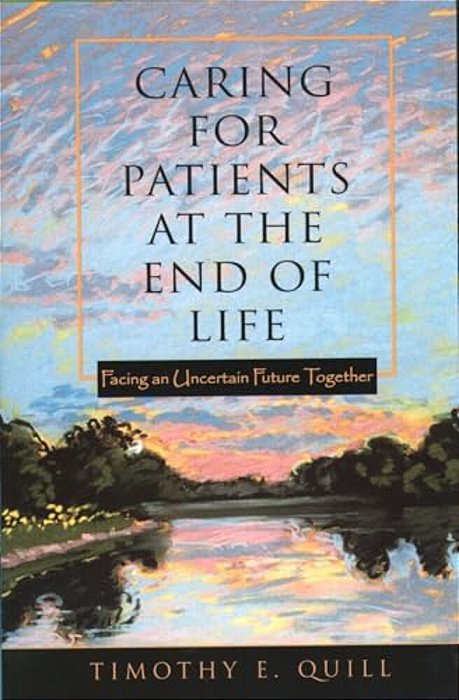 Caring For Patients At The End Of Life: Facing An Uncertain Future Together-..