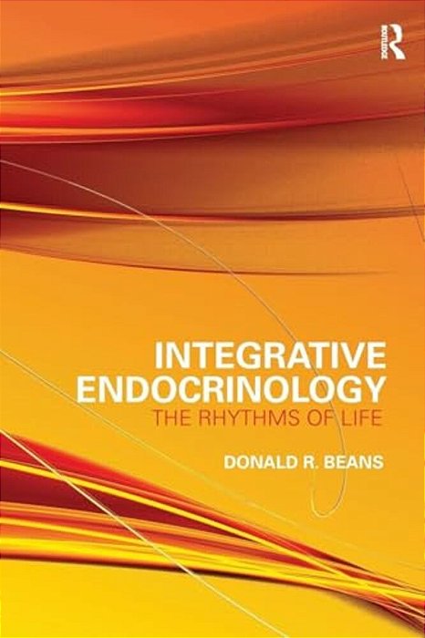 Integrative Endocrinology: The Rhythms Of Life-..