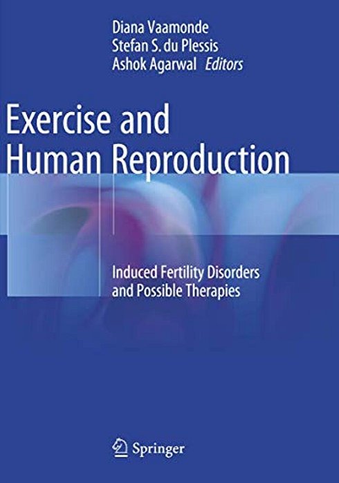 Exercise And Human Reproduction: Induced Fertility Disorders And Possible Therapies-..