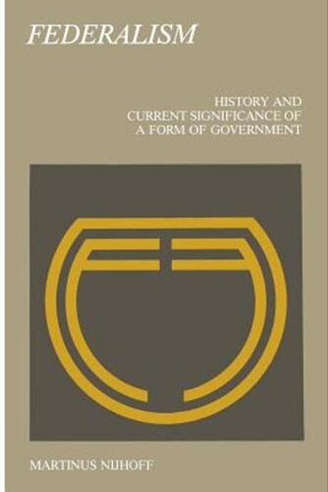 Federalism: History And Current Significance Of A Form Of Government-..