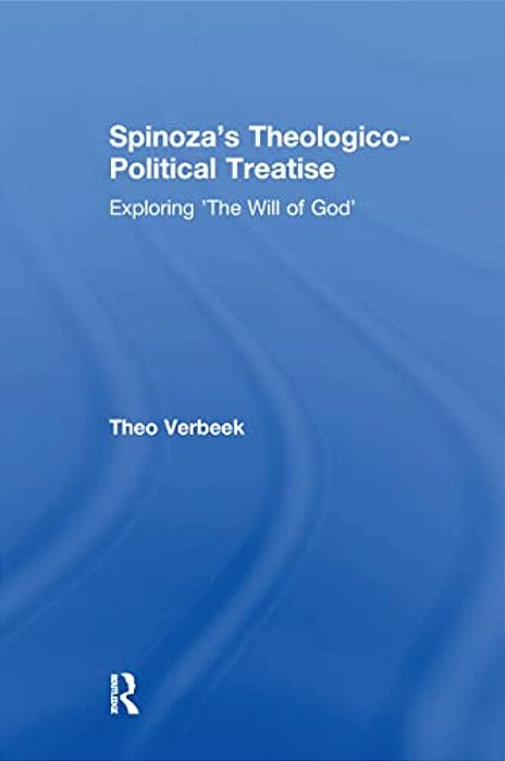 Spinoza's Theologico-Political Treatise: Exploring 'The Will Of God'-..