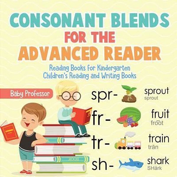 Consonant Blends For The Advanced Reader - Reading Books For Kindergarten Children's Reading And Writing Books-..