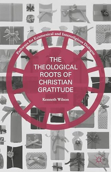 The Theological Roots Of Christian Gratitude-..