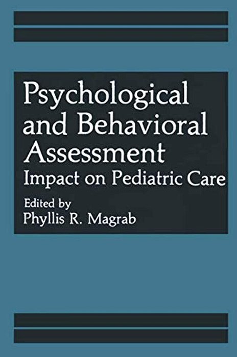 Psychological And Behavioral Assessment: Impact On Pediatric Care-..