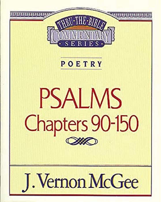 Thru The Bible Vol. 19: Poetry (Psalms 90-150): 19-..