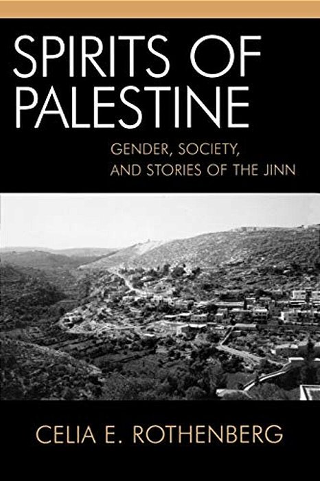 Spirits Of Palestine: Gender, Society, And Stories Of The Jinn-..