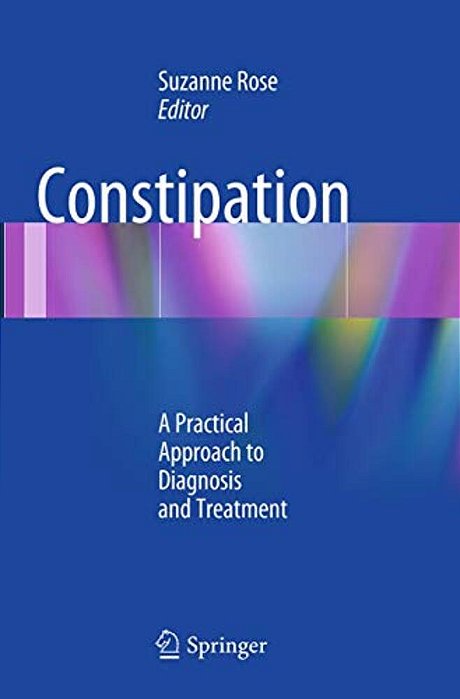 Constipation: A Practical Approach To Diagnosis And Treatment-..