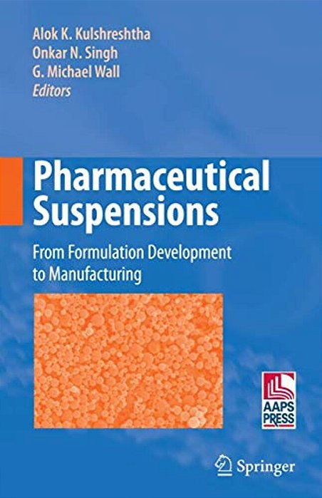 Pharmaceutical Suspensions: From Formulation Development To Manufacturing-..