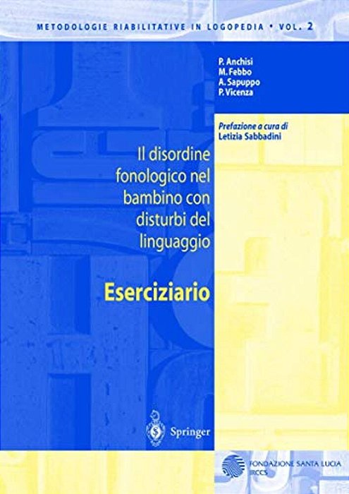 Il Disordine Fonologico Nel Bambino Con Disturbi Del Linguaggio: Eserciziario-..
