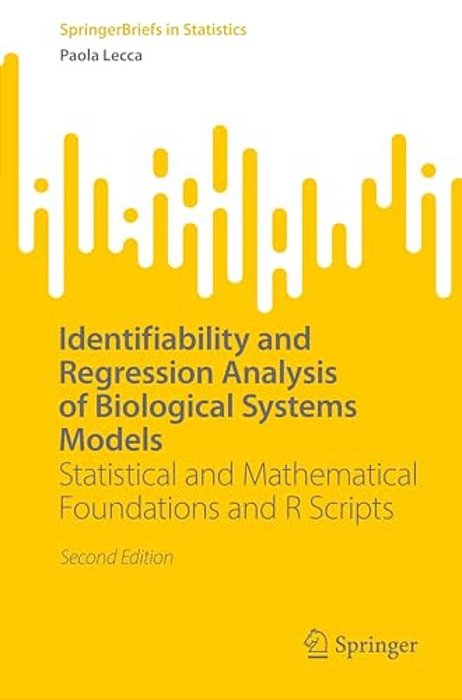 Identifiability And Regression Analysis Of Biological Systems Models: Statistical And Mathematical Foundations And R Scripts-..