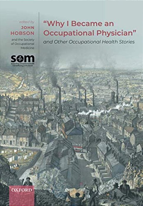 Why I Became An Occupational Physician And Other Occupational Health Stories-..