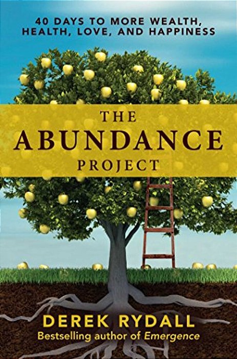 The Abundance Project: 40 Days To More Wealth, Health, Love, And Happiness-..