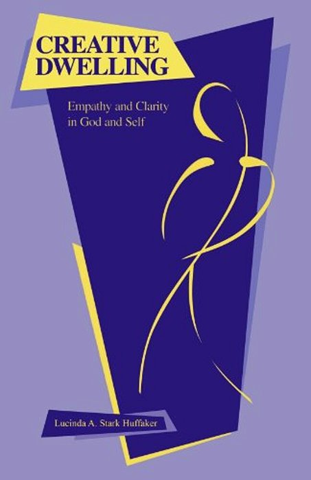 Creative Dwelling: Empathy And Clarity In God And Self-..