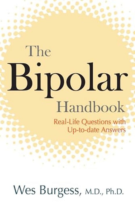 The Bipolar Handbook: Real-Life Questions With Up-To-date Answers-..