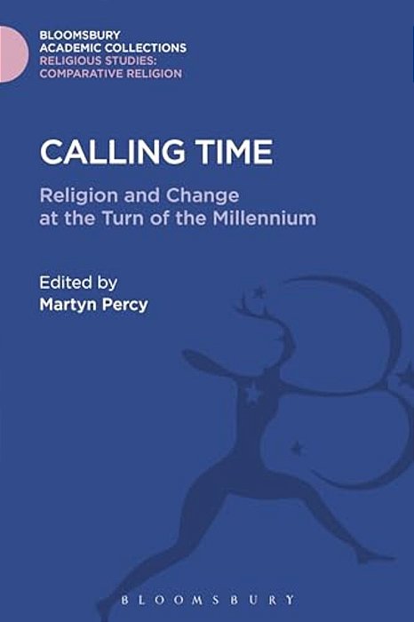 Calling Time: Religion And Change At The Turn Of The Millennium-..