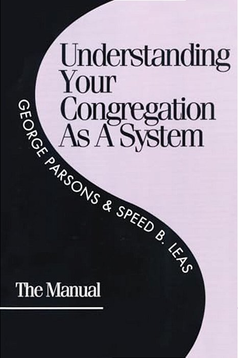 Understanding Your Congregation As A System: The Manual-..