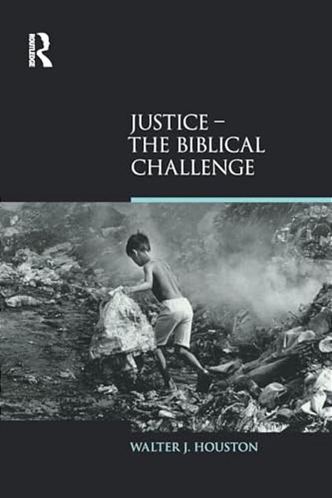 Justice: The Biblical Challenge-..