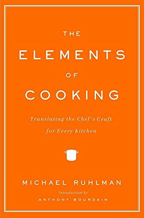 The Elements Of Cooking: Translating The Chef's Craft For Every Kitchen-..