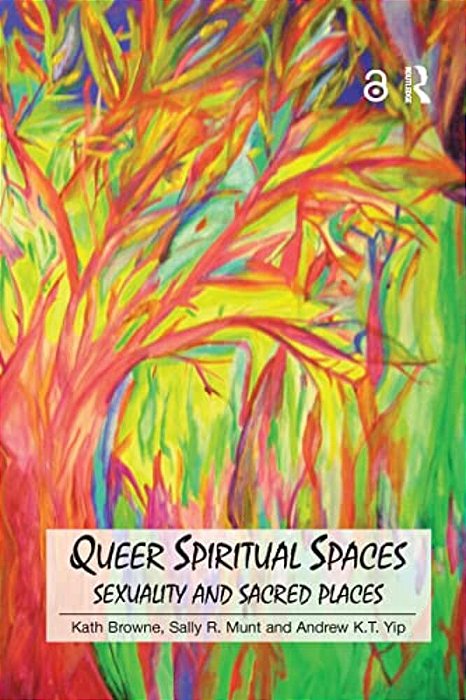 Queer Spiritual Spaces: Sexuality And Sacred Places-..