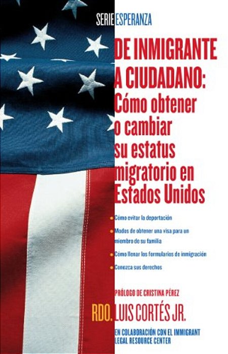 De Inmigrante A Ciudadano: Como Obtener O Cambiar Su Estatus Migratorio En Estados Unidos-..