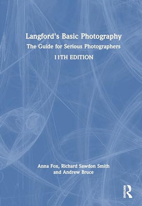 Langford's Basic Photography: The Guide For Serious Photographers-..
