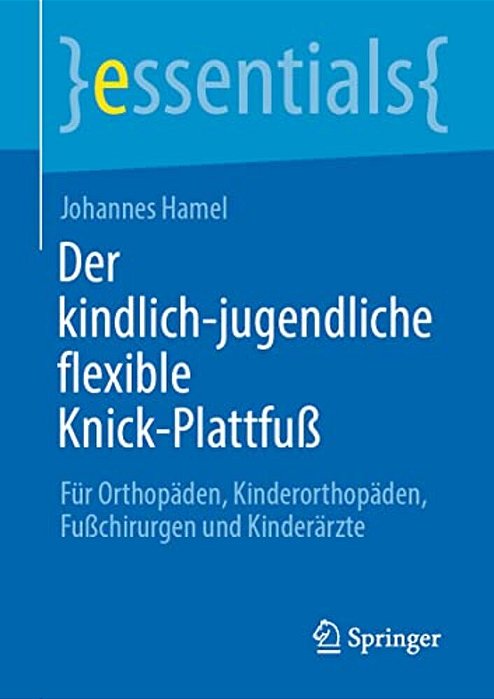 Der Kindlich-Jugendliche Flexible Knick-Plattfuß: Für Orthopäden, Kinderorthopäden, Fußchirurgen Und Kinderärzte-..
