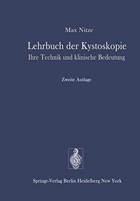 Lehrbuch Der Kystoskopie: Ihre Technik Und Klinische Bedeutung-..