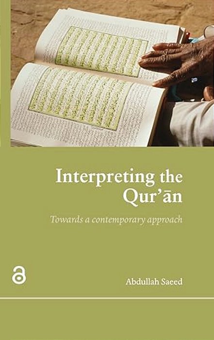 Interpreting The Qur'An: Towards A Contemporary Approach-..