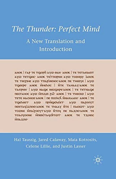The Thunder: Perfect Mind: A New Translation And Introduction-..