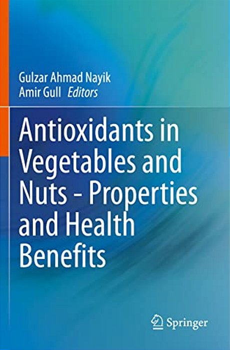 Antioxidants In Vegetables And Nuts - Properties And Health Benefits-..