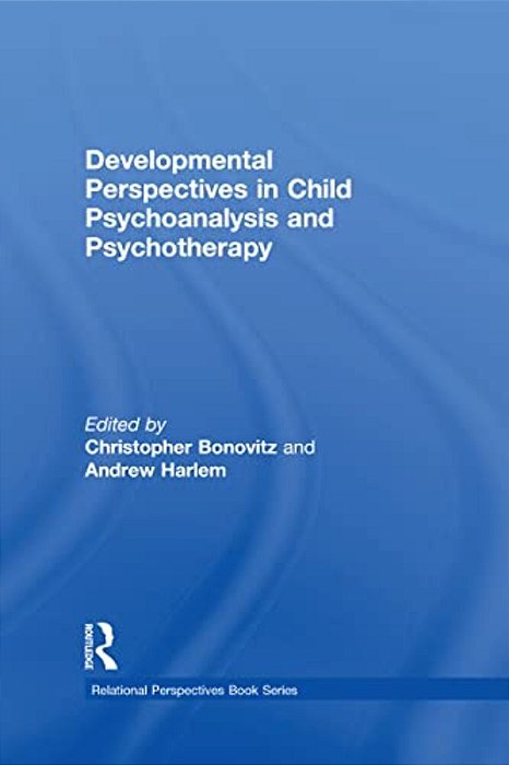 Developmental Perspectives In Child Psychoanalysis And Psychotherapy-..