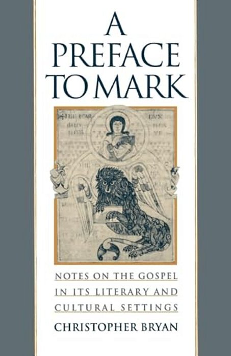 A Preface To Mark: Notes On The Gospel In Its Literary And Cultural Settings-..