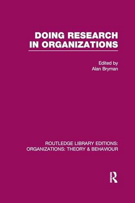 Doing Research In Organizations (Rle: Organizations)-..