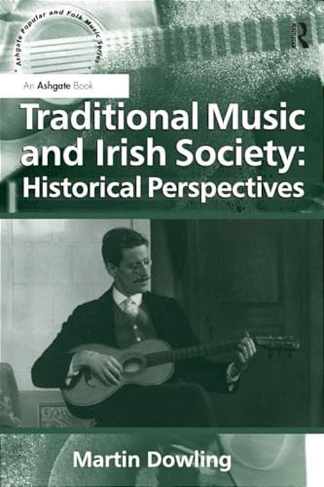Traditional Music And Irish Society: Historical Perspectives-..