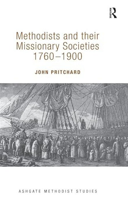 Methodists And Their Missionary Societies 1760-1900-..