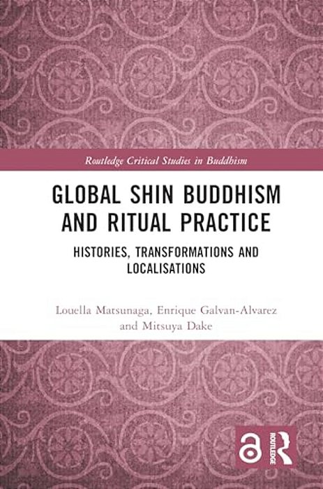 Global Shin Buddhism And Ritual Practice: Histories, Transformations And Localisations-..