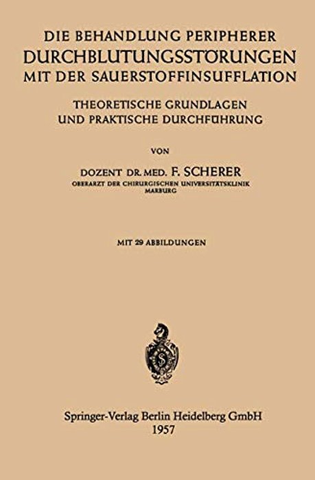 Die Behandlung Peripherer Durchblutungsstörungen Mit Der Sauerstoffinsufflation: Theoretische Grundlagen Und Praktische Durchführung-..
