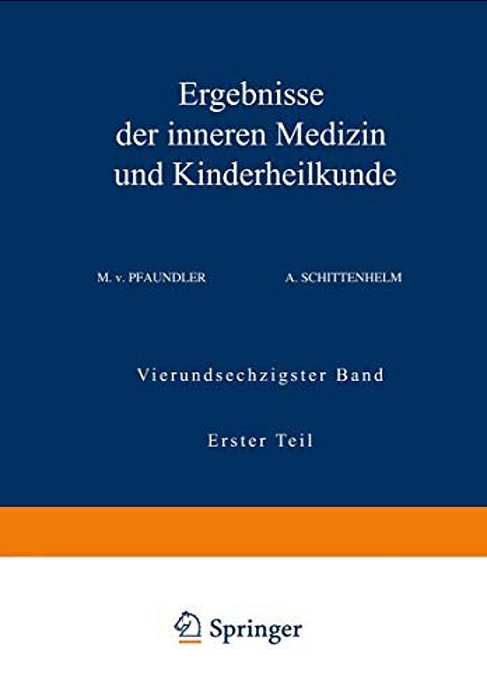 Ergebnisse Der Inneren Medizin Und Kinderheilkunde: Vierundsechzigster Band Erster Teil-..