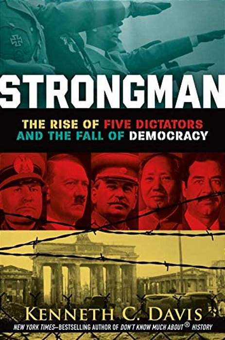 Strongman: The Rise Of Five Dictators And The Fall Of Democracy-..