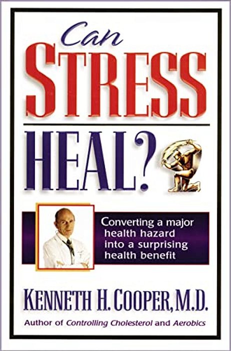 Can Stress Heal?: Converting A Major Health Hazard Into A Surprising Health Benefit-..