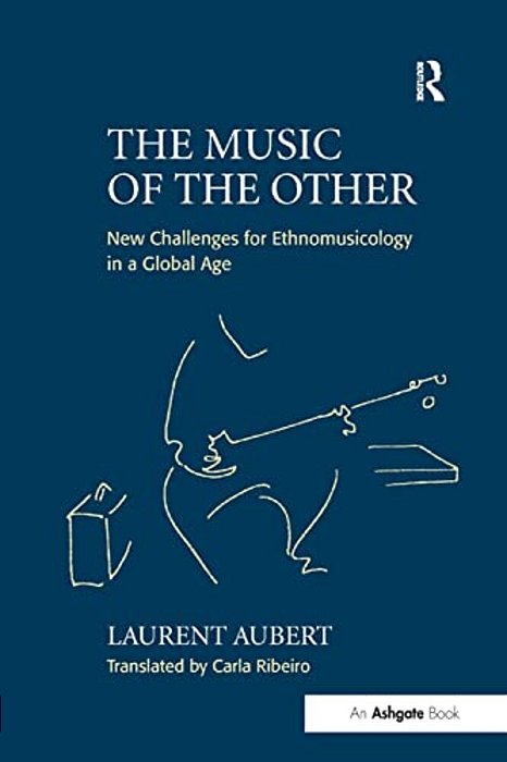 The Music Of The Other: New Challenges For Ethnomusicology In A Global Age-..