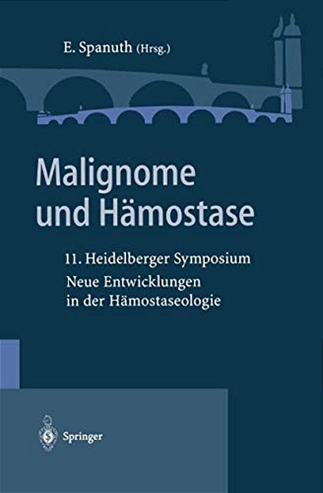 Malignome Und Hämostase: 11. Heidelberger Symposium Neue Entwicklungen In Der Hämostaseologie-..