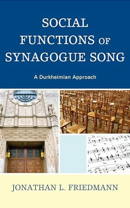 Social Functions Of Synagogue Song: A Durkheimian Approach-..