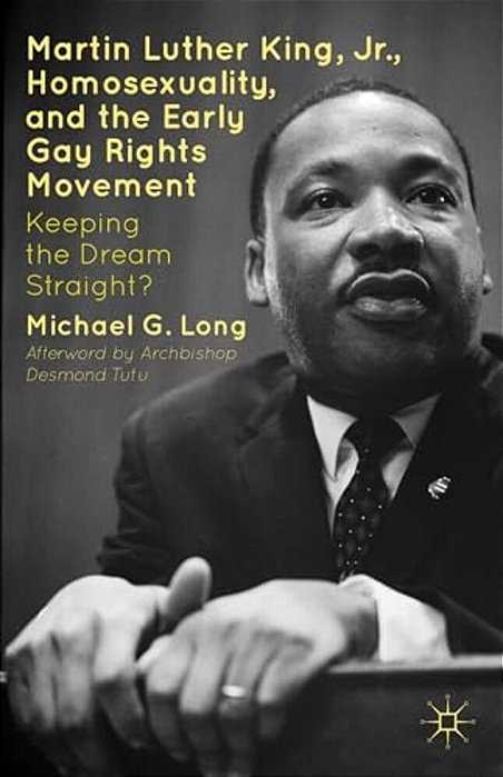 Martin Luther King Jr., Homosexuality, And The Early Gay Rights Movement: Keeping The Dream Straight?-..
