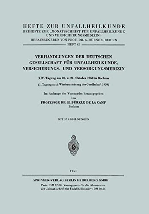 Verhandlungen Der Deutschen Gesellschaft Für Unfallheilkunde, Versicherungs- Und Versorgungsmedizin: XIV. Tagung Am 20. U. 21. Oktober 1950 In Bochum-..
