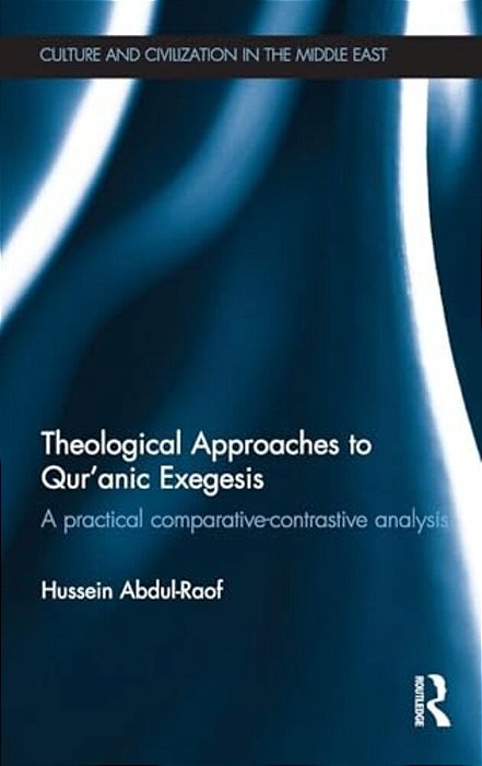 Theological Approaches To Qur'Anic Exegesis: A Practical Comparative-Contrastive Analysis-..