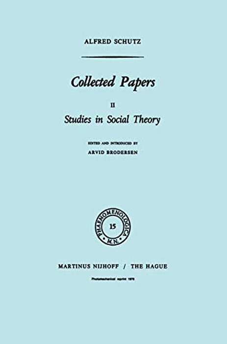 Collected Papers II: Studies In Social Theory-..