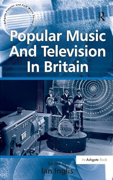 Popular Music And Television In Britain-..